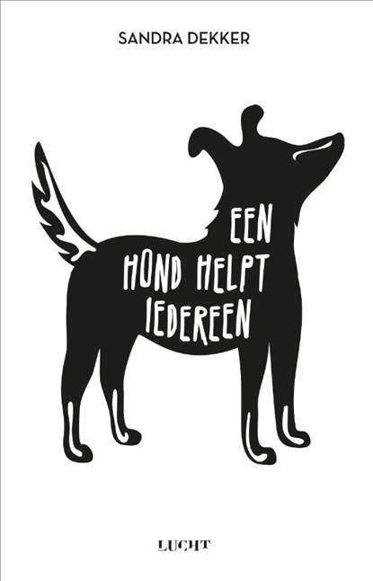 Een hond helpt iedereen, Sandra Dekker - Paperback - 9789491729836
