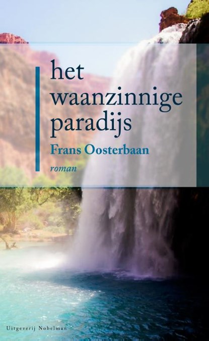 Het waanzinnige paradijs, Frans Oosterbaan - Paperback - 9789491737022