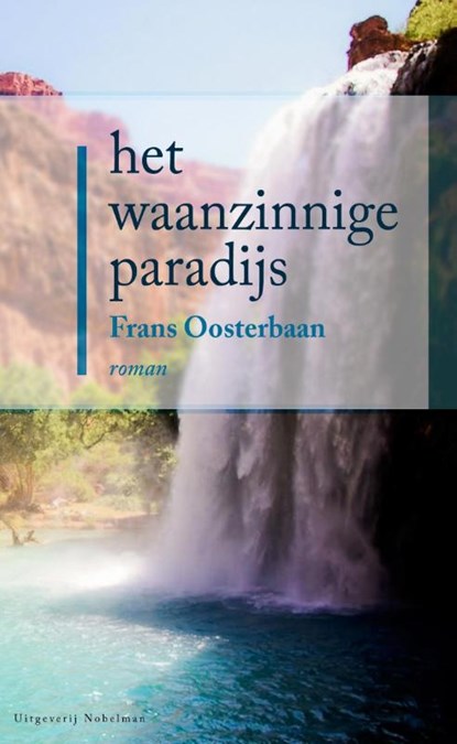 Het waanzinnige paradijs, Frans Oosterbaan - Ebook - 9789491737039