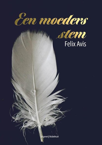 Een moeders stem, Felix Avis - Paperback - 9789491737855