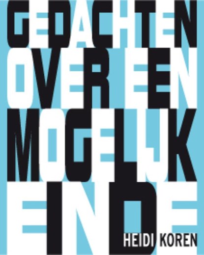 Gedachten over een mogelijk einde, Heidi Koren - Paperback - 9789491738227