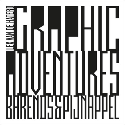 Graphic Adventures - Barends & Pijnappel, Barends-Pijnappel ; Lex van de Haterd - Paperback - 9789491738845