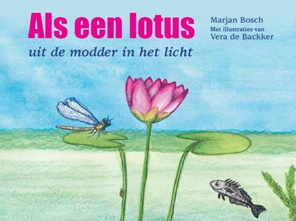 Als een lotus, Marjan Bosch - Gebonden - 9789491740077