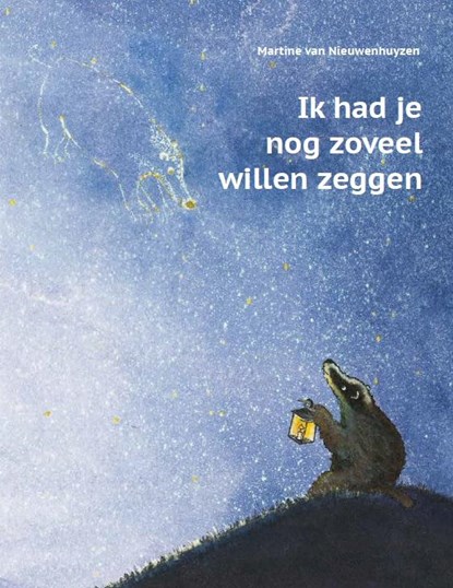 Ik had je nog zoveel willen zeggen, Martine van Nieuwenhuyzen - Gebonden - 9789491740121