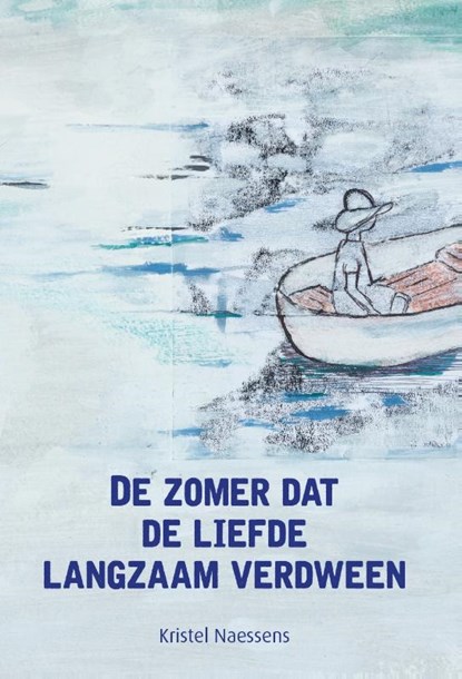 De zomer dat de liefde verdween, Kristel Naessens - Gebonden - 9789491740756