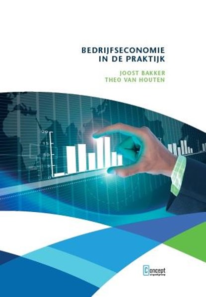 Bedrijfseconomie in de praktijk, Joost Bakker ; Theo van Houten & Clemens van Gessel - Gebonden - 9789491743207