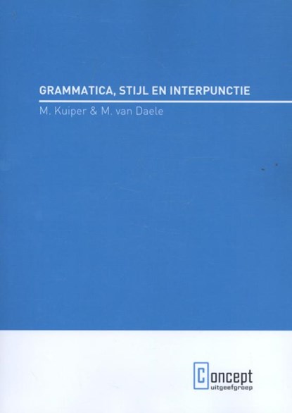 Grammatica, stijl en interpunctie, M. Kuiper ; M. van Daele - Paperback - 9789491743375