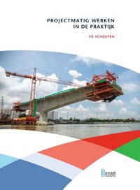 Projectmatig werken in de praktijk | Ed Schouten | 