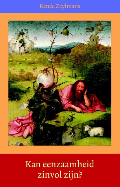 Kan eenzaamheid zinvol zijn?, Renee Zeylmans - Paperback - 9789491748059