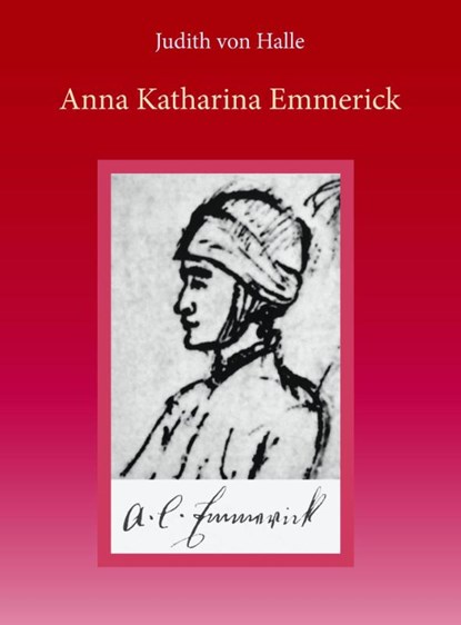 Anna Katharina Emmerick, Judith von Halle - Gebonden - 9789491748066
