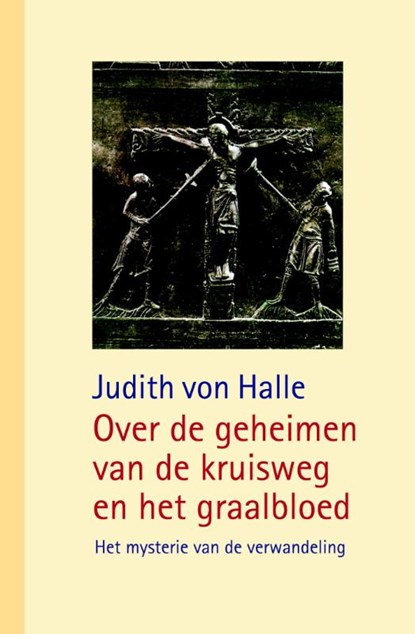 Over de geheimen van de kruisweg en het graalbloed, Judith von Halle - Gebonden - 9789491748158