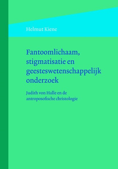 Fantoomlichaam, stigmatisatie en geesteswetenschappelijk onderzoek, Helmut Kiene - Paperback - 9789491748196