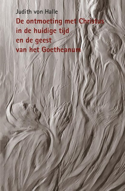 De ontmoeting met Christus in de huidige tijd en de geest van het Goetheanum, Judith von Halle - Gebonden - 9789491748325