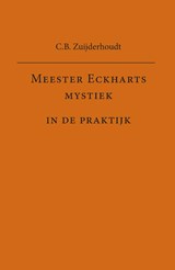 Meester Eckharts mystiek in de praktijk - C.B. Zuijderhoudt - 9789491748660