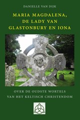 Maria Magdalena, de Lady van Glastonbury en Iona - Danielle van Dijk - 9789491748721