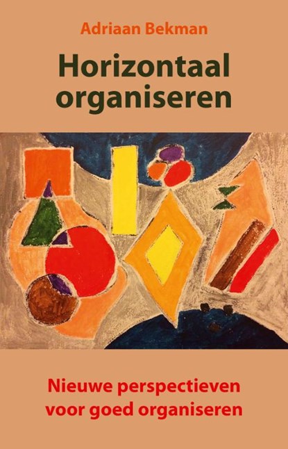 Horizontaal organiseren, Adriaan Bekman - Paperback - 9789491748776