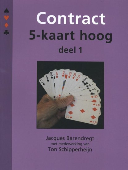 Contract 5-kaart hoog Deel 1, Jacques Barendregt - Paperback - 9789491761379