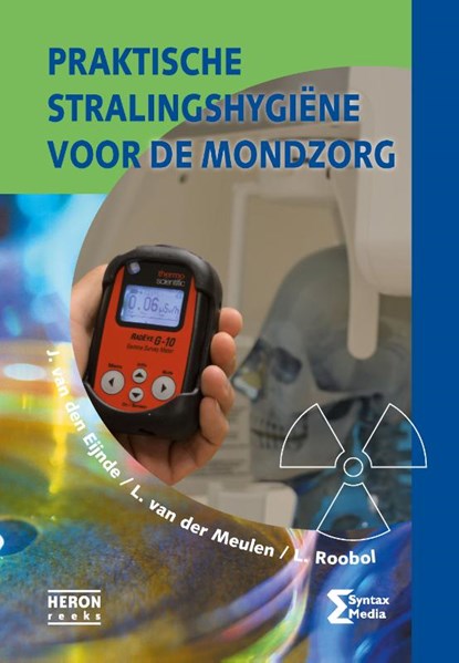 Praktische stralingshygiene voor de mondzorg, J. van den Eijnde ; L. van der Meulen ; L. Roobol - Paperback - 9789491764400