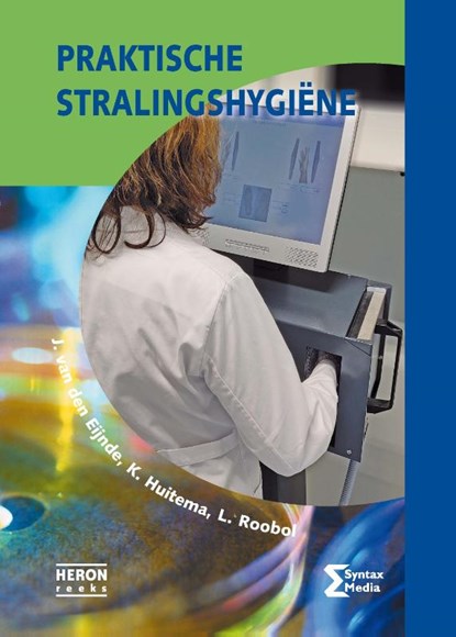 Praktische stralingshygiene, J. van den Eijnde ; K. Huitema ; L. Roobol - Paperback - 9789491764523