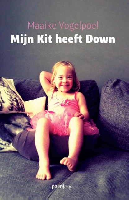 Mijn Kit heeft down, Maaike Vogelpoel - Paperback - 9789491773006