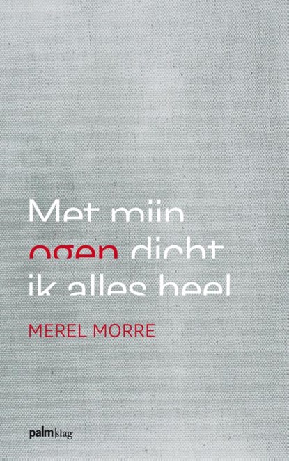Met mijn ogen dicht ik alles heel, Merel Morre - Paperback - 9789491773075
