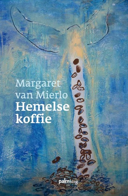 Hemelse koffie, Margaret van Mierlo - Paperback - 9789491773259