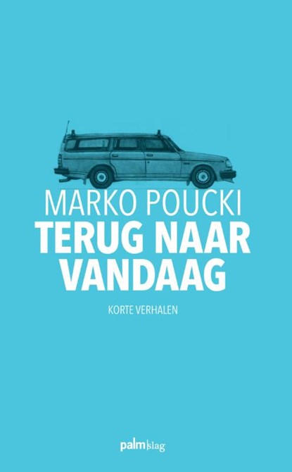 Terug naar vandaag, Marko Poucki - Paperback - 9789491773433