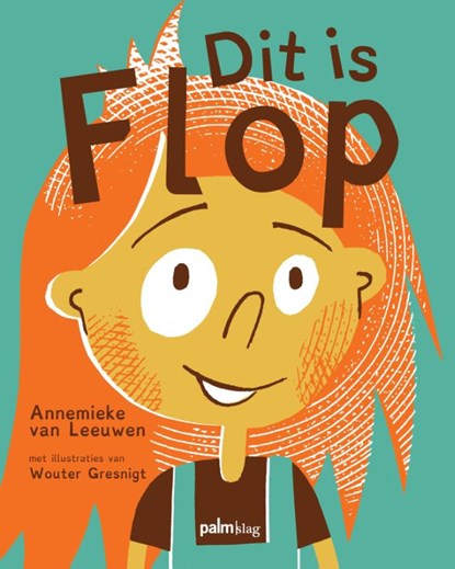 Dit is Flop, Annemieke van Leeuwen - Gebonden - 9789491773501