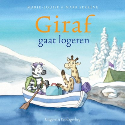 Giraf gaat logeren, Marie-Louise Sekrève ; Mark Sekrève - Gebonden - 9789491774072