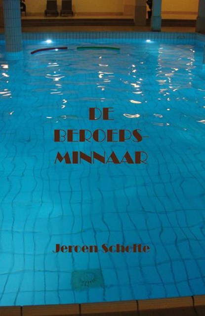 De beroepsminnaar, Jeroen Scholte - Paperback - 9789491777103