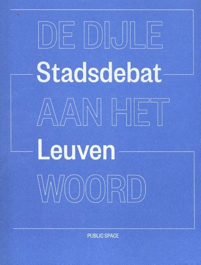 De Dijle aan het woord, Guido Geenen ; Yuri Gerrits ; Bruno De Meulder ; Joris Scheers - Paperback - 9789491789106