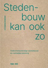 Voorbeeldenboek Stedenbouw kan ook zo - Eva Heuts ; Erik Grietens - 9789491789328