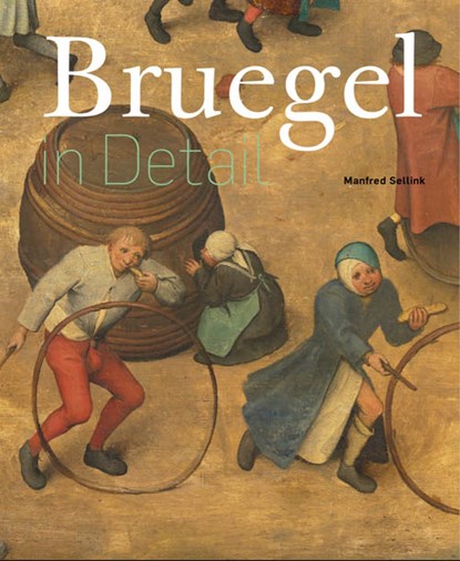 Bruegel in detail, Manfred Sellink - Gebonden - 9789491819827