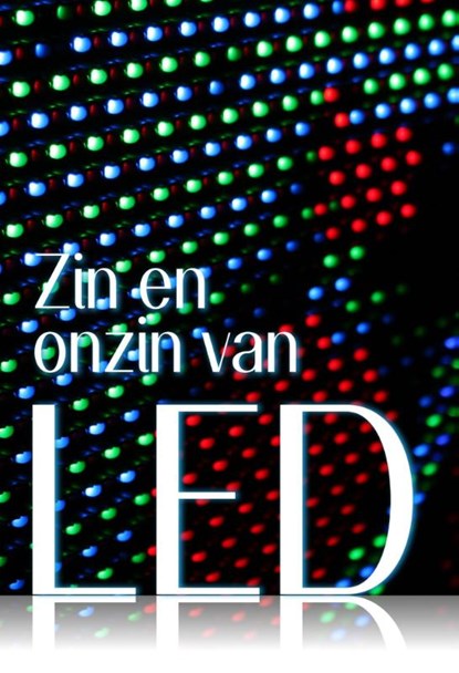 Zin en onzin van led, Henk-Jan Hoekjen ; Egbert Keen - Gebonden - 9789491826061