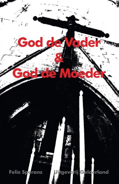 God de vader & God de moeder, Felix Sperans - Paperback - 9789491826238