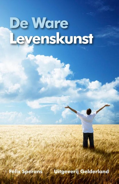 De ware levenskunst, Felix Sperans - Paperback - 9789491826252