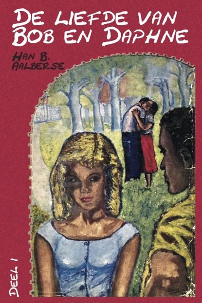 De liefde van Bob en Daphne / 1, Han B. Aalberse - Ebook - 9789491833137