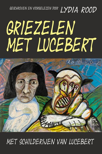 Griezelen met Lucebert, Lydia Rood - Ebook - 9789491833359