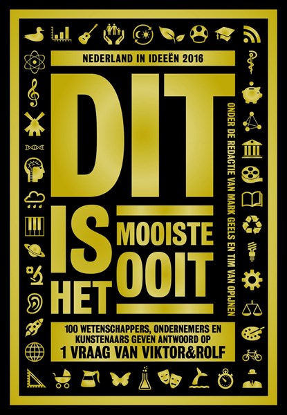 Dit is het mooiste ooit, Viktor&Rolf ; Dick Swaab ; André Kuipers ; Diederik Jekel ; Micha Wertheim ; Heleen Dupuis ; Lavinia Meijer ; Job Cohen ; Karin Swerink ; Jeroen Smit ; Gustaaf Peek ; Toon Tellegen ; Ben Tiggelaar - Ebook - 9789491845536