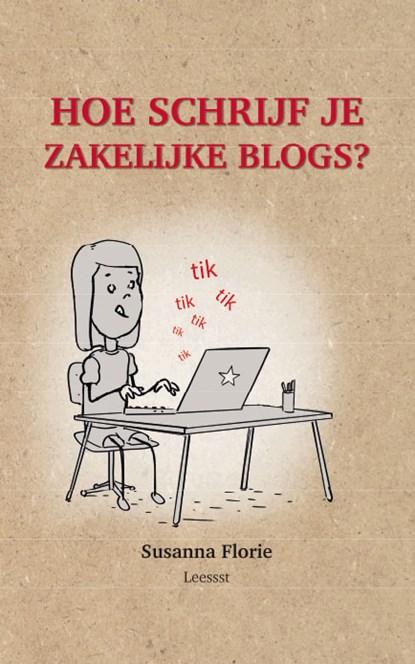 Hoe schrijf je zakelijke blogs, Susanna Florie - Gebonden - 9789491863202