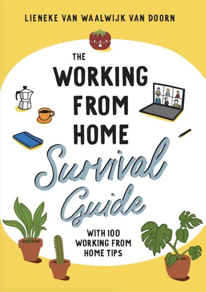 The working from home survival guide, Lieneke van Waalwijk van Doorn - Paperback - 9789491863561