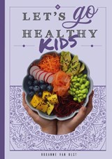 Let's go healthy kids - Roxanne van Olst - 9789491863684