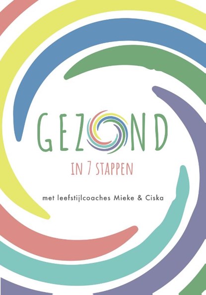 Gezond in 7 stappen, Ciska Gijsbers ; Mieke Beemsterboer - Paperback - 9789491863707