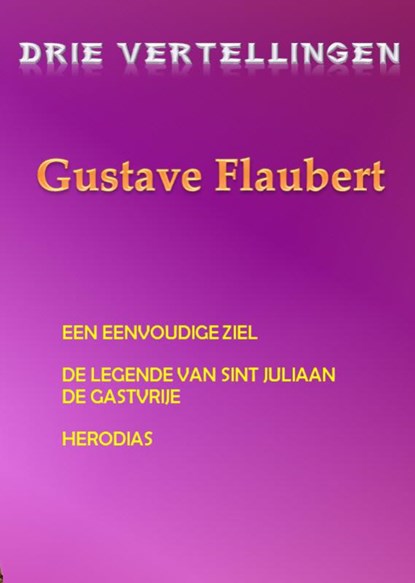 Drie vertellingen Gustave Flaubert, Gustave Flaubert - Paperback - 9789491872587