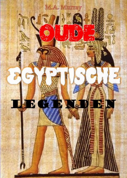 Oude Egyptische legenden, M.A. Murray - Paperback - 9789491872686