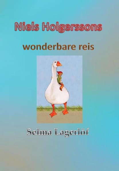 Niels Holgerssons wonderbare reis, Selma Lagerlöf - Paperback - 9789491872792