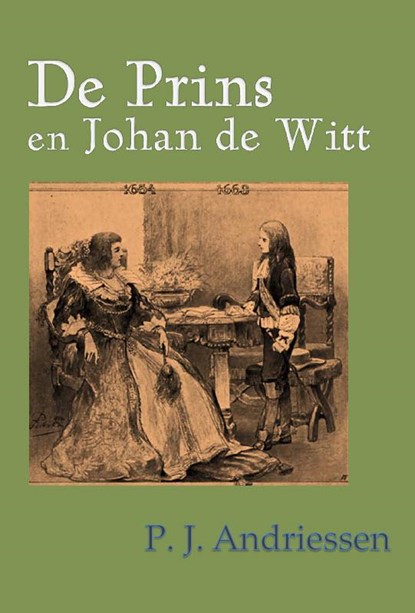 De prins en Johan de Witt, P.J. Andriessen - Paperback - 9789491872945