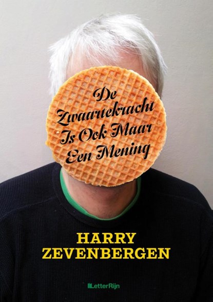 De zwaartekracht is ook maar een mening, Harry Zevenbergen ; Adriaan Bontebal - Paperback - 9789491875045