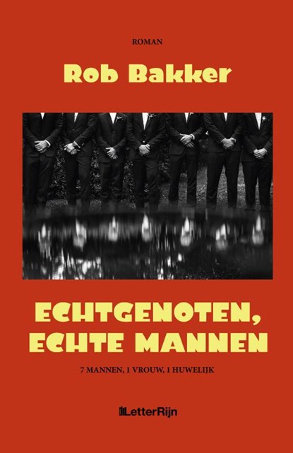 Echtgenoten, echte mannen, Rob Bakker - Gebonden - 9789491875830