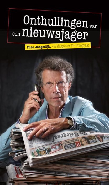 Onthullingen van een nieuwsjager, Theo Jongedijk - Ebook - 9789491879012